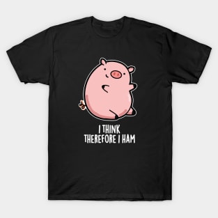 I Think Therefore I Ham Cute Pig Pun T-Shirt